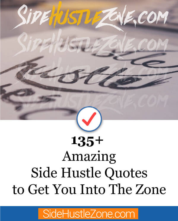 135-plus amazing side hustle quotes to get you into the zone 