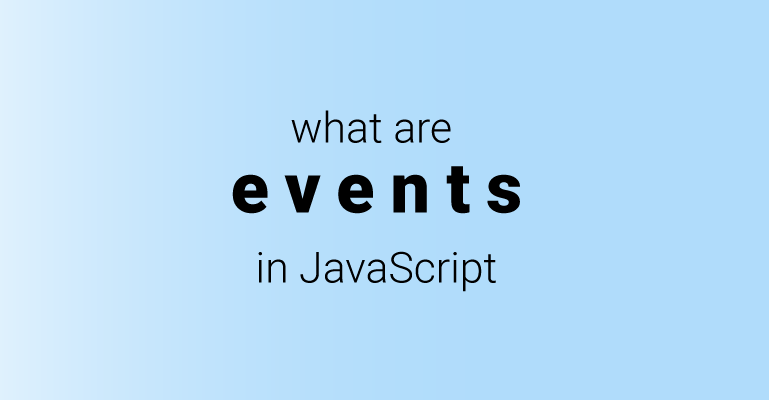 What are events in JavaScript