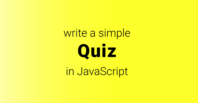 How to write a simple quiz app in JavaScript